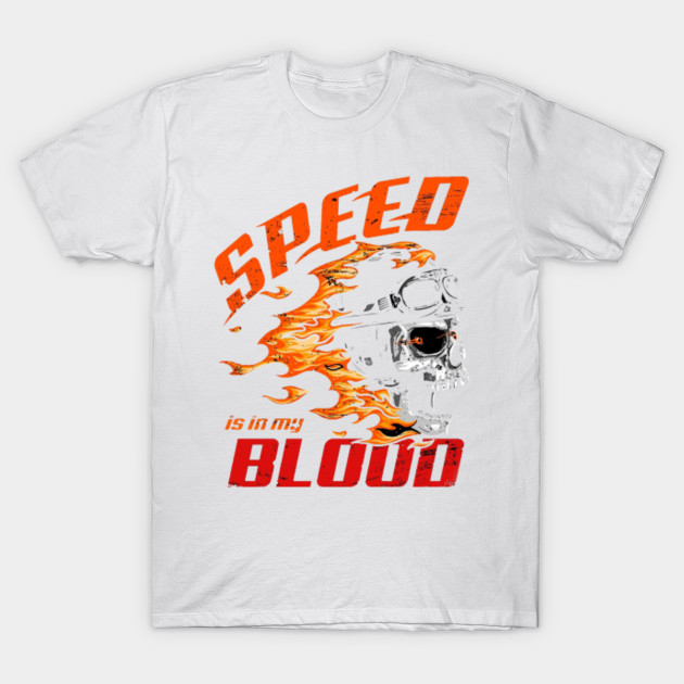 Speed is in My Blood T-Shirt-TOZ